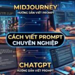 Hỏi đáp: Cách viết prompt chuyên nghiệp cho Midjourney và ChatGPT