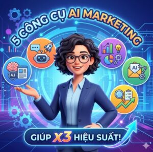 Top 5 công cụ AI Marketing giúp x3 hiệu suất chiến dịch năm 2024